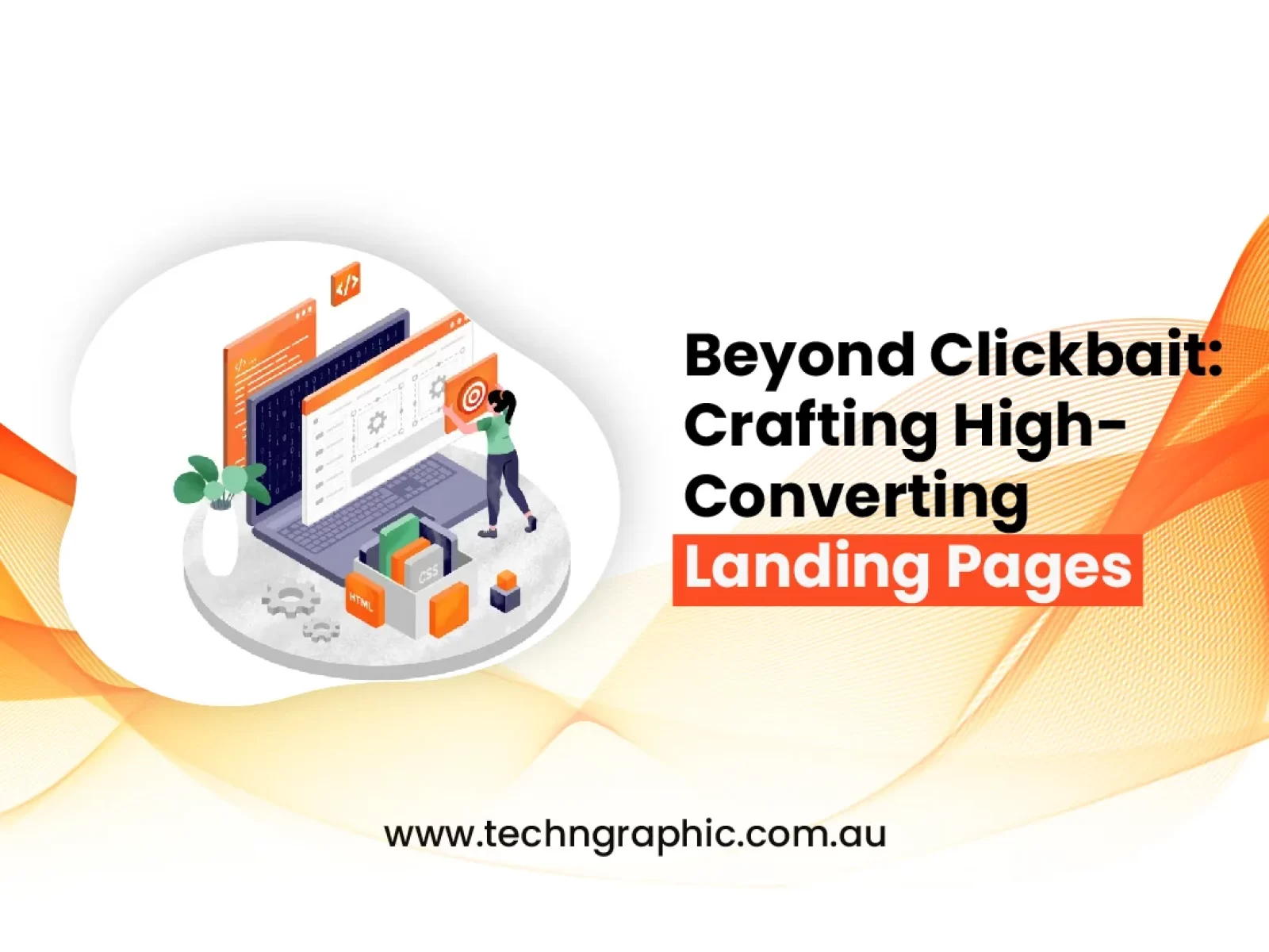 Beyond Clickbait: Crafting High-Converting Landing Pages