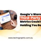 Google’s Warning: Third-Party SEO Metrics Could Be Holding You Back