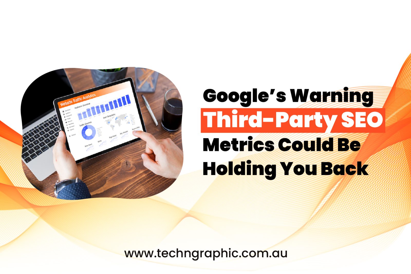 Google’s Warning Third-Party SEO Metrics Could Be Holding You Back