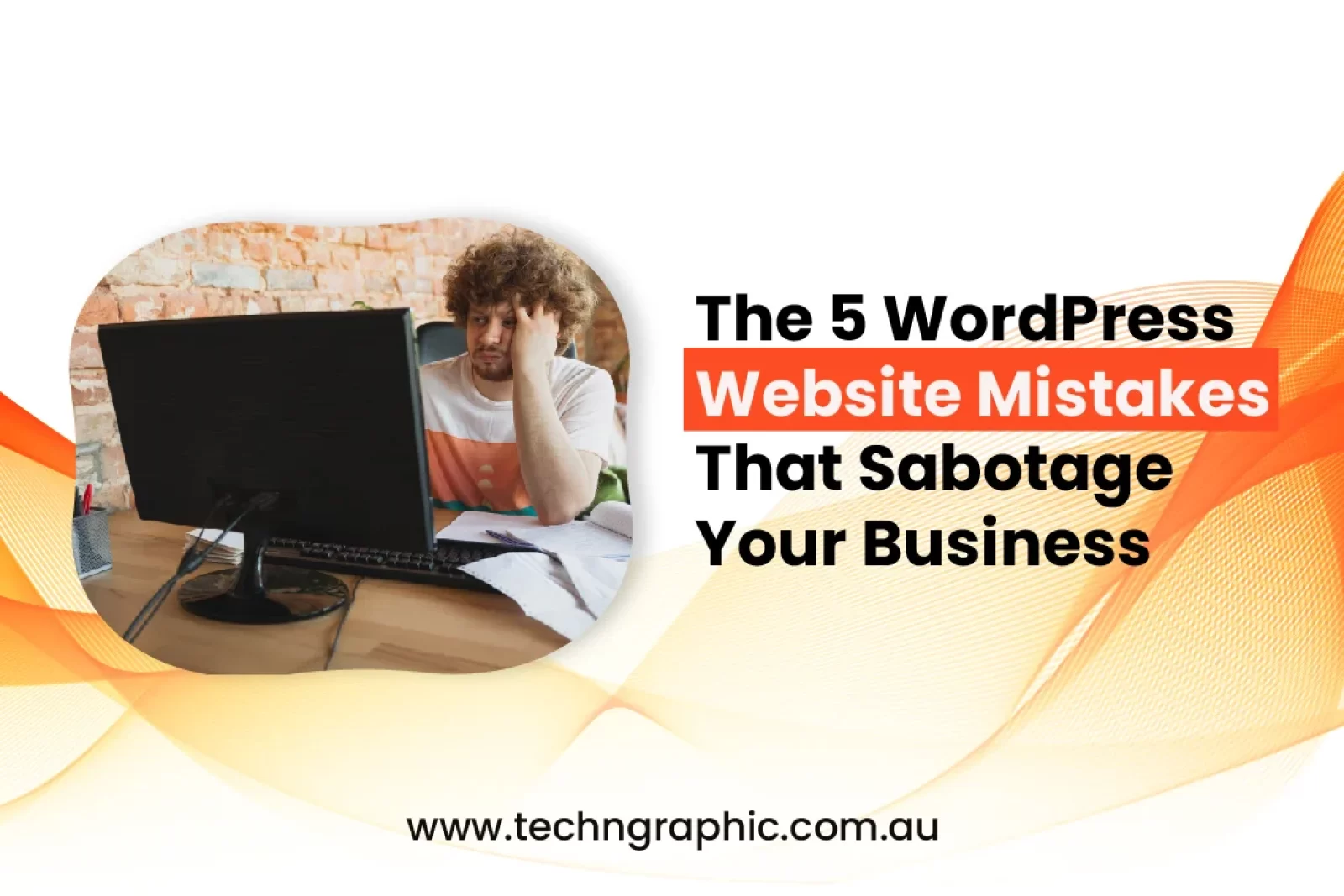 The 5 WordPress Website Mistakes That Sabotage Your Business