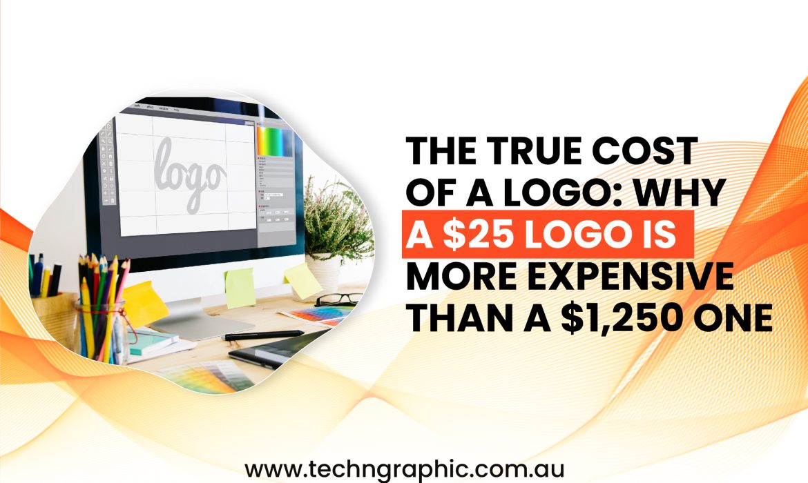 The True Cost of a Logo: Why a $25 Logo is More Expensive Than a $1,250 One