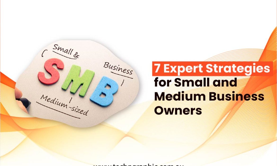 7 Expert Strategies for Small and Medium Business Owners-01-01