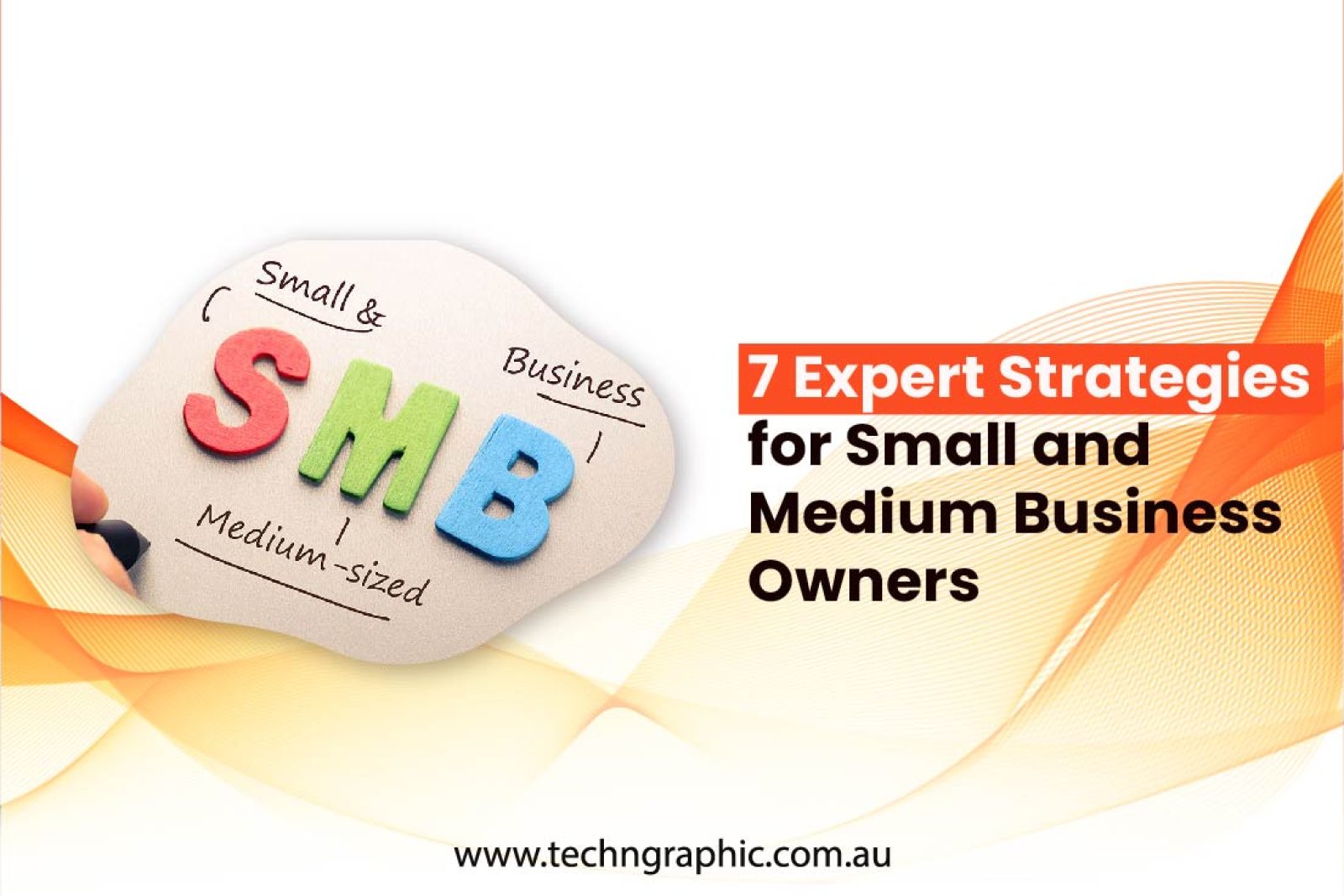 7 Expert Strategies for Small and Medium Business Owners-01-01