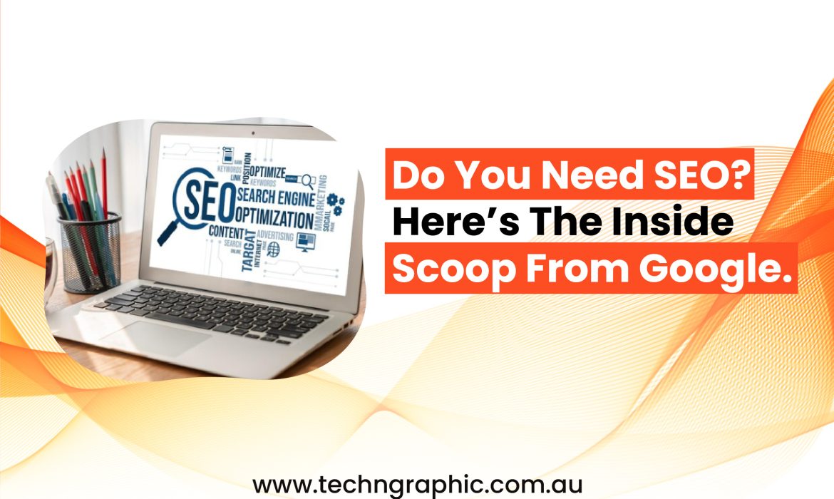 Do You Need SEO Here’s the Inside Scoop from Google