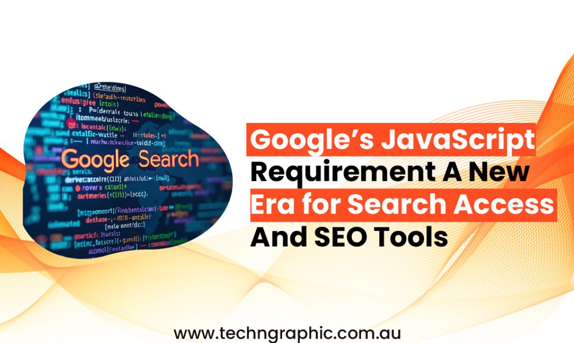 Google’s JavaScript Requirement: A New Era for Search Access and SEO Tools