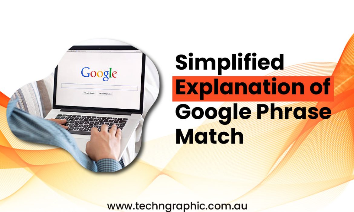 Simplified Explanation of Google Phrase Match