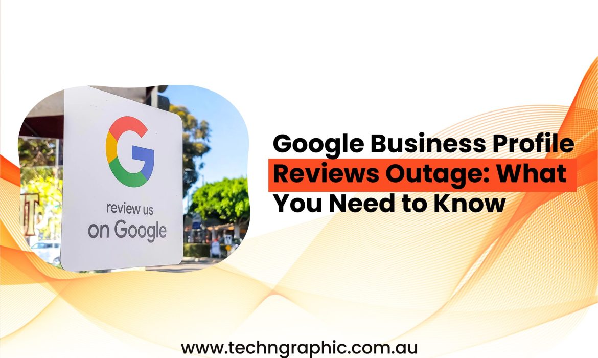 Google Business Profile Reviews Outage What You Need to Know-01