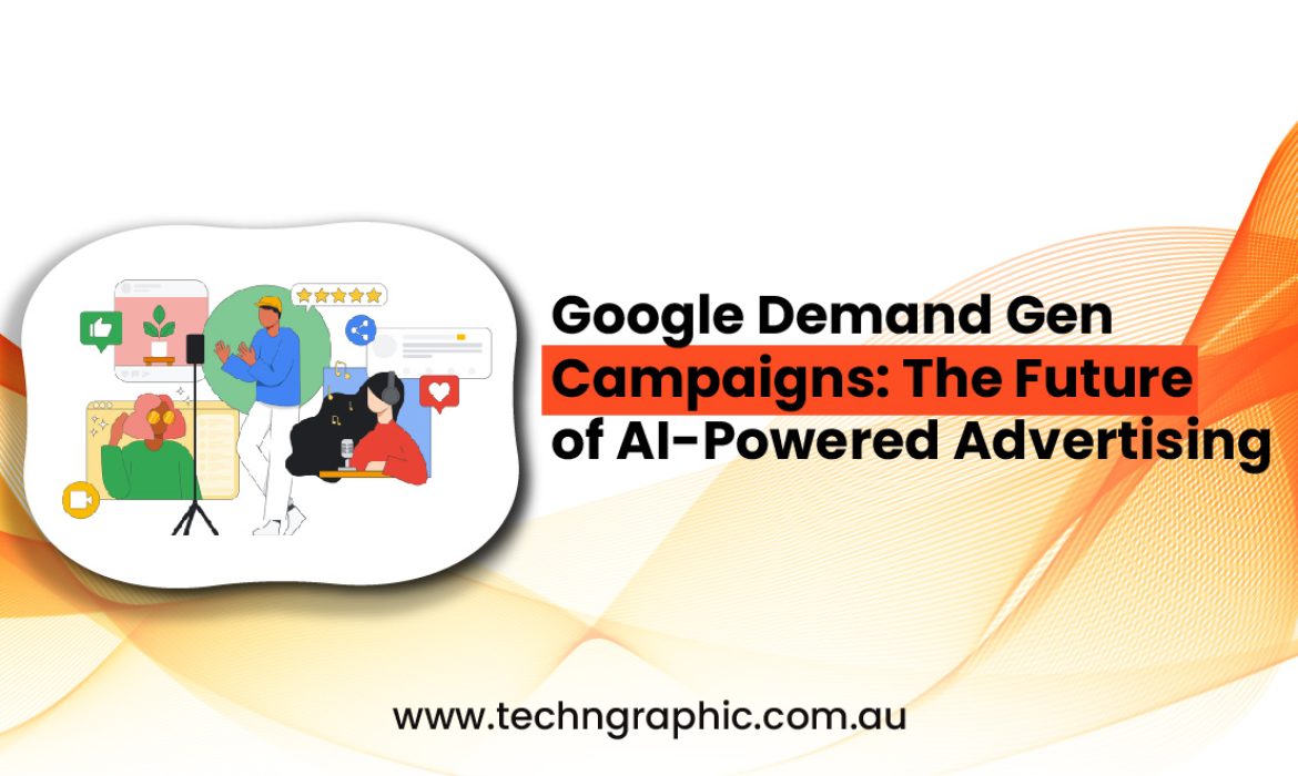 Google Demand Gen Campaigns The Future of AI Powered Advertising-01