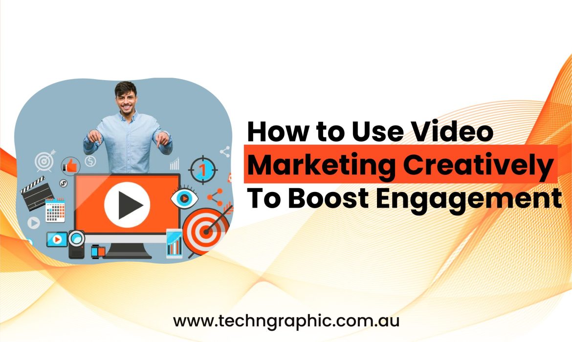 How to Use Video Marketing Creatively to Boost Engagement-01