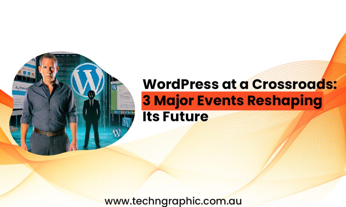 WordPress at a Crossroads 3 Major Events Reshaping Its Future-01