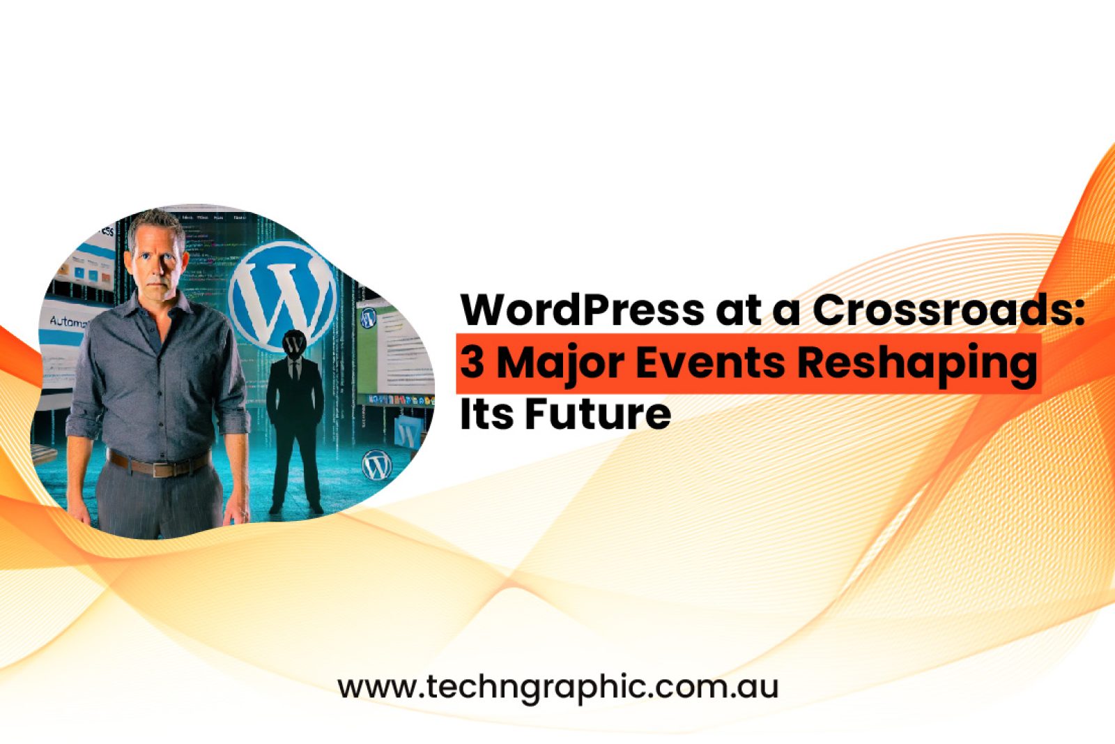 WordPress at a Crossroads 3 Major Events Reshaping Its Future-01