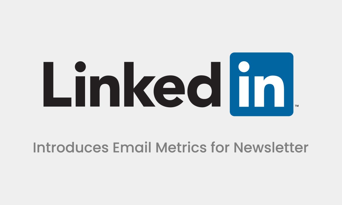 LinkedIn Introduces Email Metrics for Newsletter Publishers