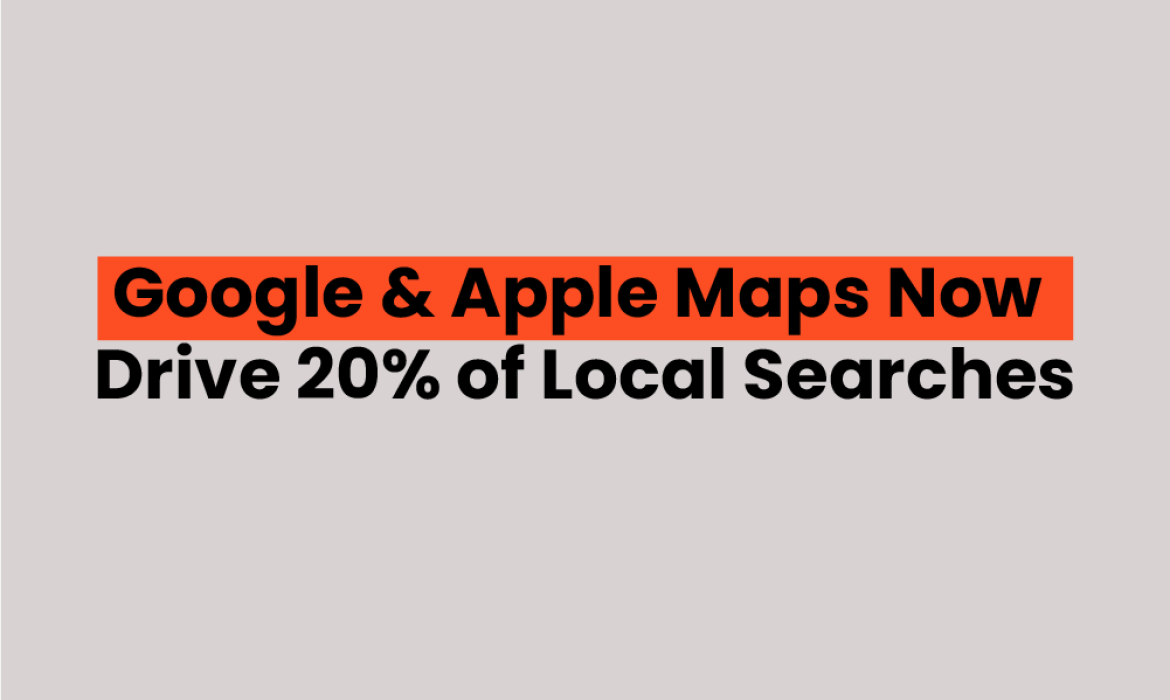 Google & Apple Maps Now Drive 20% of Local Searches What Businesses Need to Know