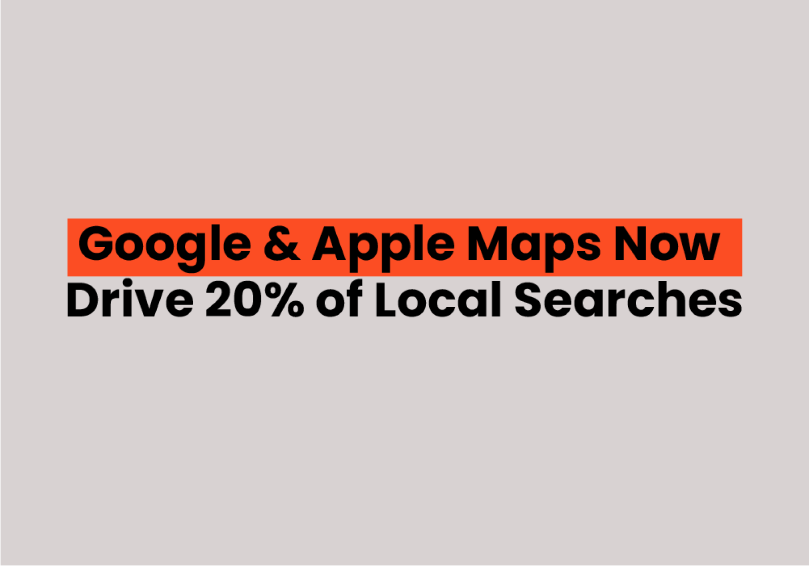 Google & Apple Maps Now Drive 20% of Local Searches What Businesses Need to Know