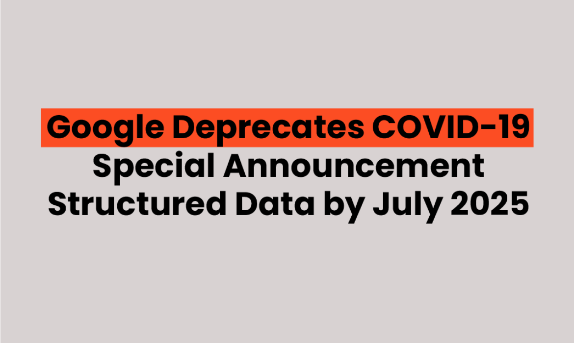 Google Deprecates COVID-19 Special Announcement Structured Data by July 2025