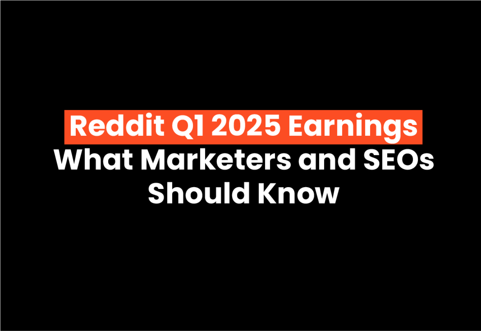 Reddit Q1 2025 Earnings What Marketers and SEOs Should Know