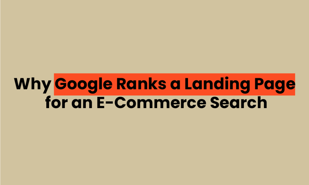 Why Google Ranks a Landing Page for an E-Commerce Search