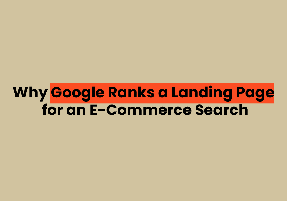 Why Google Ranks a Landing Page for an E-Commerce Search