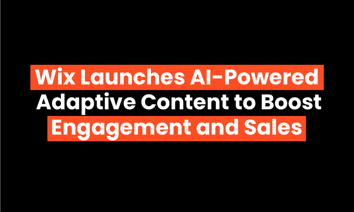 Wix Launches AI-Powered Adaptive Content to Boost Engagement and Sales